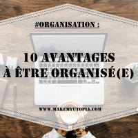 #ORGANISATION : 10 avantages à être organisé(e)