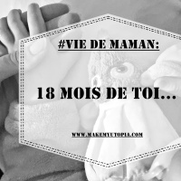 #VIE DE MAMAN : 18 mois de toi... ♥