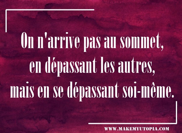 citation motivation dépassement de soi www.makemyutopia.com