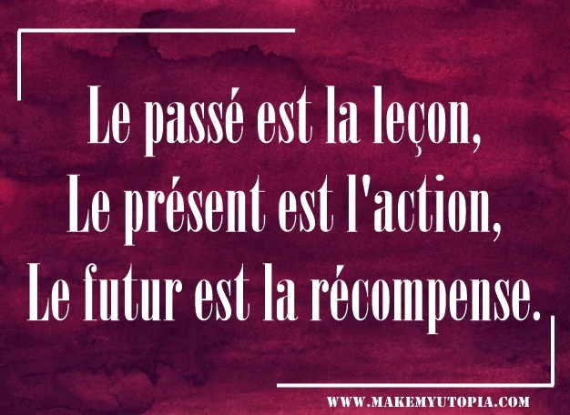 citation motivation passé présent futur www.makemyutopia.com