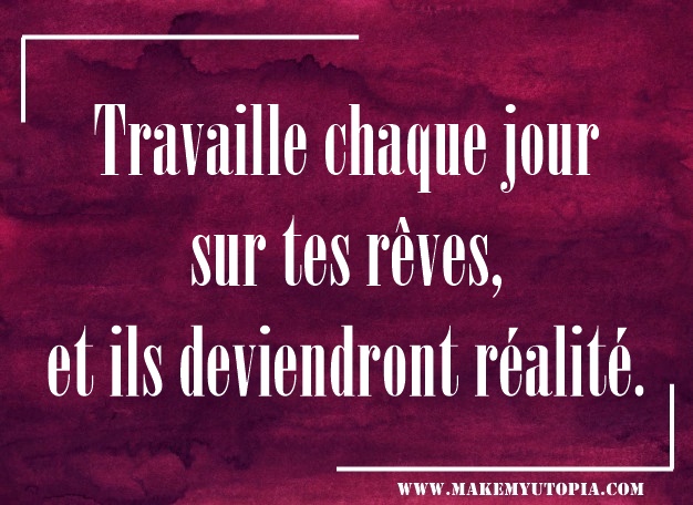 citation motivation travail rêve www.makemyutopia.com