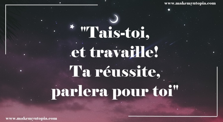 citation motivation se taire réussite www.makemyutopia.com
