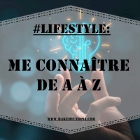 #LIFESTYLE : Me connaître de A à Z