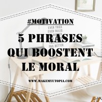 #MOTIVATION : 5 PHRASES QUI BOOSTENT LE MORAL #N°9
